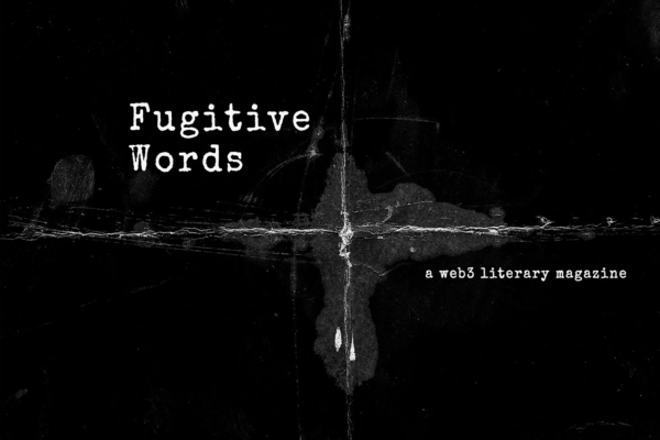 Fugitive Words | a web3 literary magazine